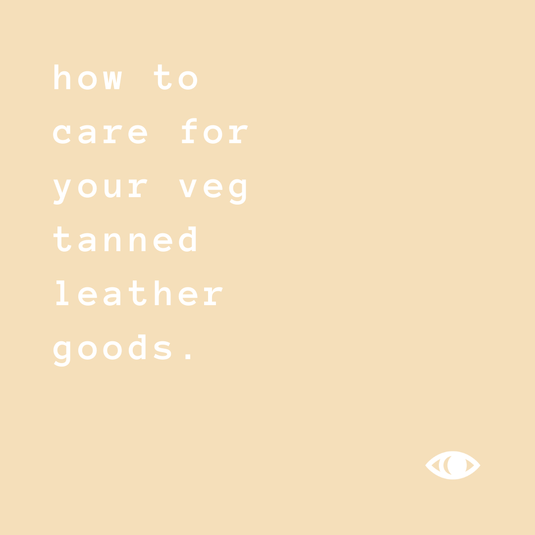 caring for your vegetable tanned leather goods
